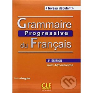 Grammaire progressive du francais: Débutant Livre + CD audio, 2. édition - Maia Grégoire