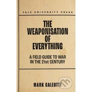 The Weaponisation of Everything - Mark Galeotti