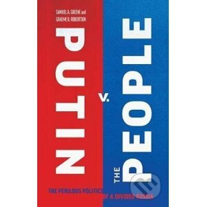 Putin v. the People - Samuel A. Greene, Graeme B. Robertson