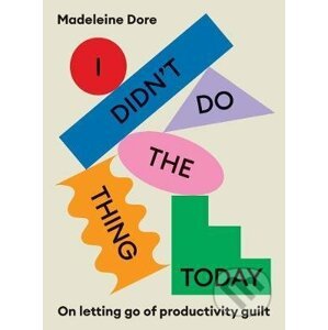 I Didn't Do The Thing Today - Madeleine Dore