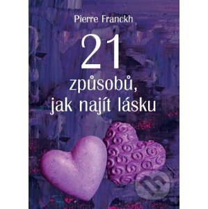 21 způsobů, jak najít lásku - Pierre Franckh