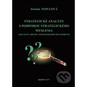 Strategické analýzy s podporou strategického myslenia - Zuzana Papulová