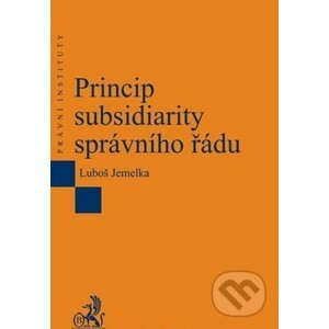 Princip subsidiarity správního řádu - Luboš Jemelka