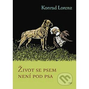 Život se psem není pod psa - Konrad Lorenz