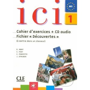 Ici 1/A1 Cahier d´exercices + CD Fichier "Découvertes" - Dominique Abry