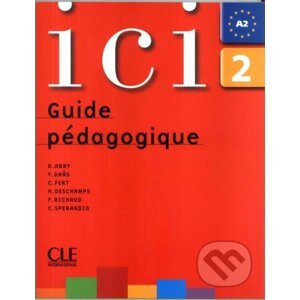 Ici 2/A2 Guide pédagogique - Dominique Abry