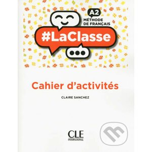 LaClasse A2: Cahier d´activités - Claire Sanchez