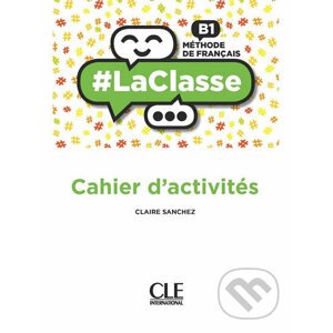 LaClasse B1: Cahier d´activités - Claire Sanchez