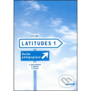 Latitudes 1: A1/A2 - Guide pédagogique - Régine Mérieux, Yves Loiseau, Emmanuel Lainé
