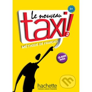 Le Nouveau Taxi ! 3 (B1): Livre de l´éleve + CD-ROM - Robert Menand, Guy Capelle