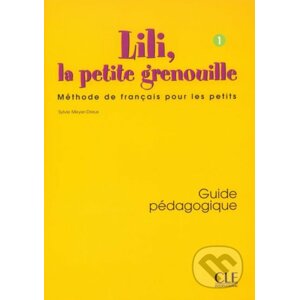 Lili, la petite grenouille - Niveau 1 - Guide pédagogique - Sylvie Meyer-Dreux