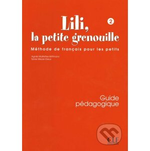 Lili, la petite grenouille - Niveau 2 - Guide pédagogique - Sylvie Meyer-Dreux