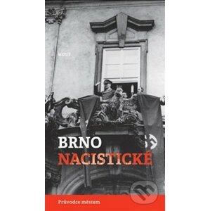 Brno nacistické - Alexandr Brenner, Michal Konečný