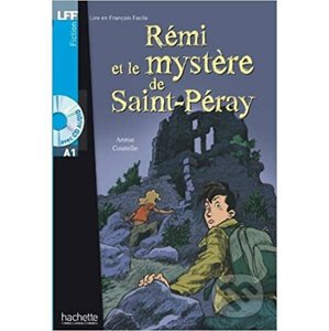 Livre et Francais Facile A1: Rémi et le mystere de Saint-Péray + CD - Annie Coutelle