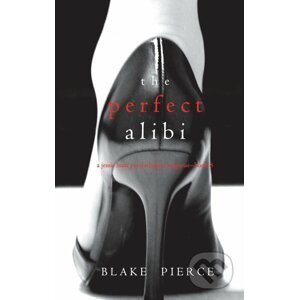The Perfect Alibi - Blake Pierce