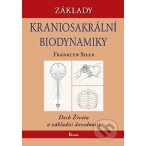 Základy kraniosakrální biodynamiky - Franklyn Sills