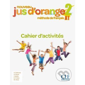 Nouveau Jus d´orange 2 - Niveau A1 - Cahier d´activités - Adrian Cabrera
