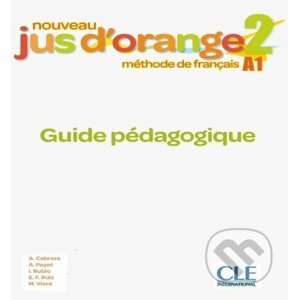 Nouveau Jus d´orange 2 - Niveau A1 - Guide pédagogique - Adrian Cabrera