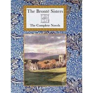 The Complete Novels - Charlotte Brontë, Emily Brontë, Anne Brontë