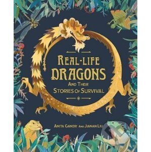 Real-life Dragons and their Stories of Survival - Anita Ganeri, Jianan Liu (ilustrátor)