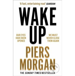 Wake Up: Why the world has gone nuts - Piers Morgan
