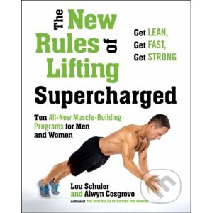 The New Rules of Lifting Supercharged - Lou Schuler, Alwyn Cosgrove