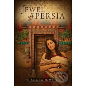 Jewel of Persia - Roseanna M. White