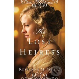 The Lost Heiress - Roseanna M. White