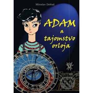 Adam a tajomstvo orloja - Miroslav Dobiaš