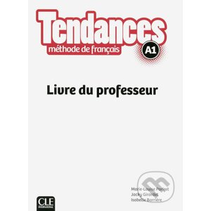 Tendances A1: Livre du professeur - Marie-Louise Parizet