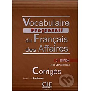 Vocabulaire progressif du francais des affaires: Corrigés, 2. édition - Jean-Luc Penfornis
