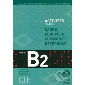 Activités pour le CECR B2: Livre + corrigés + Audio CDs - Cle International
