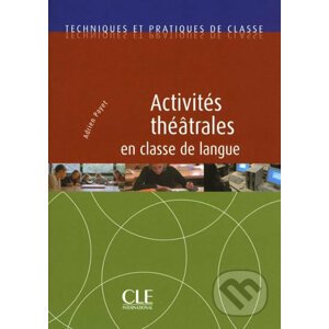 Activités théâtrales en classe de langue - Techniques et pratiques de classe - Livre - Adrien Payet