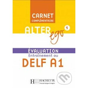 Alter Ego 1: Carnet d´évaluation DELF A1 - Hachette Francais Langue Étrangere