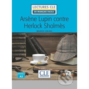 Arsene Lupin contre Herlock Sholmes - Niveau 2/A2 - Lecture CLE en français facile - Livre + Audio téléchargeable - Maurice Leblanc