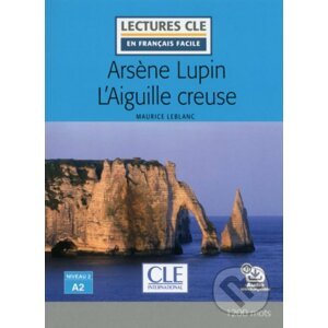 Arsene Lupin l´aiguille creuse - Niveau 2/A2 - Lecture CLE en français facile - Livre + Audio téléchargeable - Maurice Leblanc