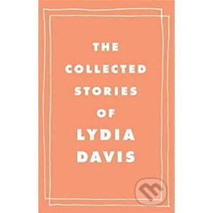 Collected Stories of Lydia Davis - Lydia Davis