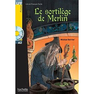 Le sortilege de Merlin + CD (A2) - Hachette Francais Langue Étrangere