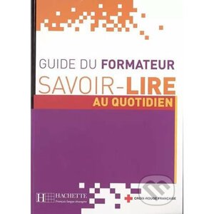 Savoir-Lire au quotidien- Guide du formateur - Anne Thiébaut