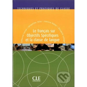 Techniques et pratiques de classe: Le francais sur objectifs spécifiques et la classe de langue - Livre - Catherine Carras