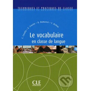 Techniques et pratiques de classe: Le vocabulaire en classe de langue - Livre - Cristelle Cavalla