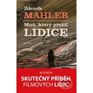 Muž, který přežil Lidice - Zdeněk Mahler