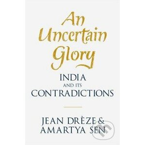 An Uncertain Glory - Amartya Sen, Jean Dréze