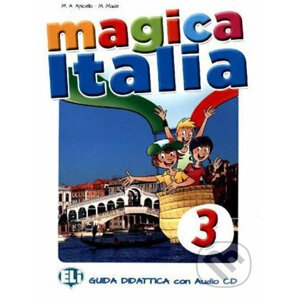 Magica Italia - 3 Teacher´s guide + 2 class Audio CDs - Eli