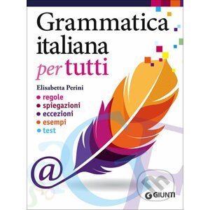 Grammatica italiana per tutti. Regole, spiegazioni, eccezioni, esempi, test (Italian) - Giunti
