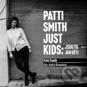 Patti Smith: Just kids – Jsou to jen děti - Patti Smith