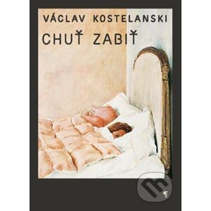 Chuť zabiť - Václav Kostelanski