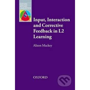 Input, Interaction and Corrective Feedback in L2 Learning - Alison Mackey