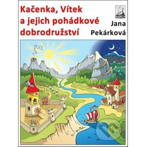 E-kniha Kačenka, Vítek a jejich pohádkové dobrodružství - Jana Pekárková