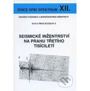 Seismické inženýrství na prahu třetího tisíciletí - Dana Procházková